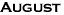 August